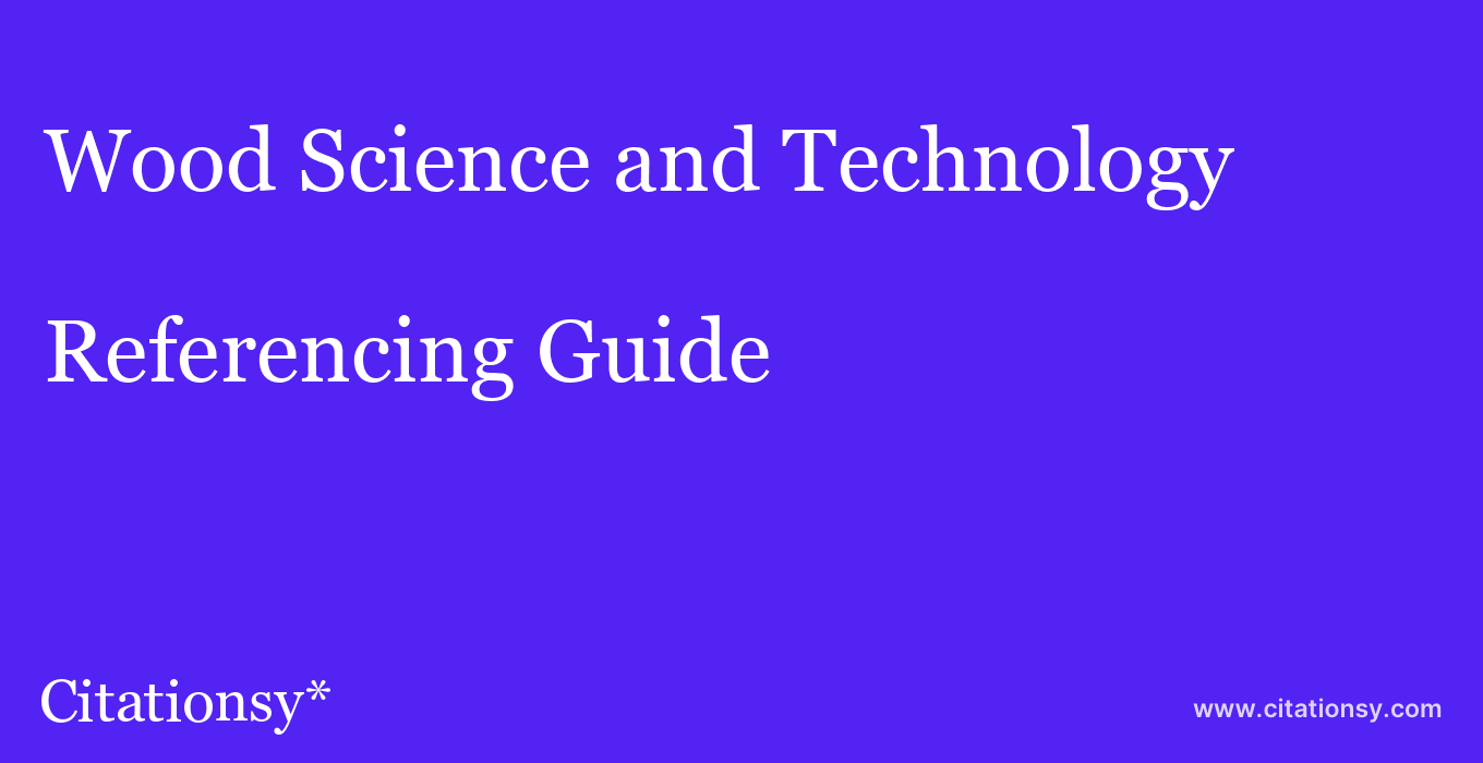 cite Wood Science and Technology  — Referencing Guide